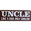 Uncle - Like a dad only cooler!